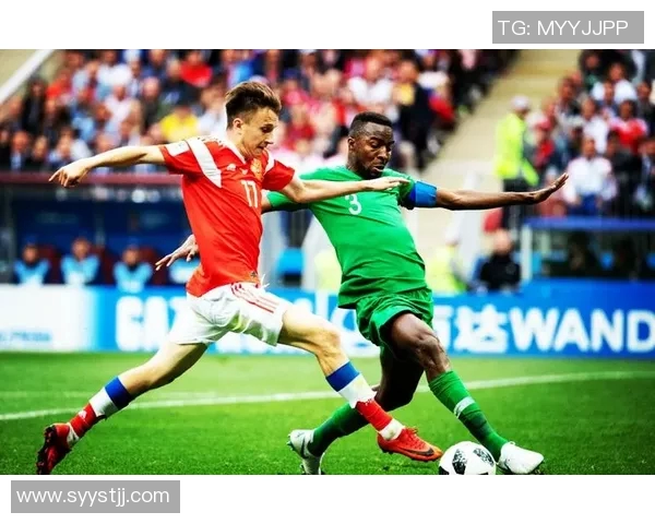 俄罗斯与沙特足球比赛直播观看指南及精彩瞬间回顾